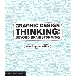 Graphic Design Thinking: Beyond Brainstorming