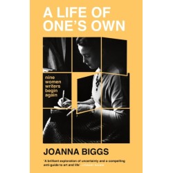 A Life of One's Own: Nine Women Writers Begin Again