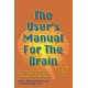 The User's Manual For The Brain Volume I: The Complete Manual For Neuro-Linguistic Programming Practitioner Certification