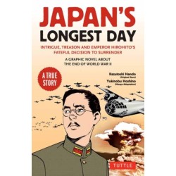 Japan's Longest Day: A Graphic Novel About the End of WWII: Intrigue, Treason and Emperor Hirohito's Fateful Decision to Surrender