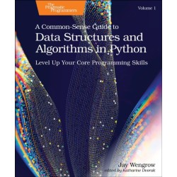 A Common-Sense Guide to Data Structures and Algorithms in Python, Volume 1: Level Up Your Core Programming Skills