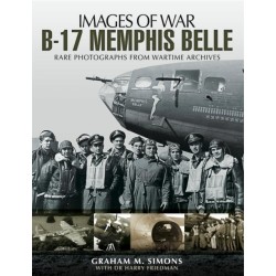B-17 Memphis Belle: Rare Photographs from Wartime Archives