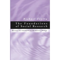 The Foundations of Social Research: Meaning and Perspective in the Research Process