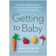 Getting to Baby: A Food-First Fertility Plan to Improve Your Odds and Shorten Your Time to Pregnancy