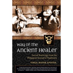 Way of the Ancient Healer: Sacred Teachings from the Philippine Ancestral Traditions