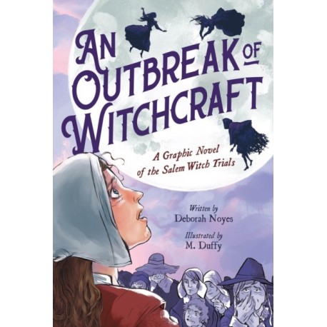 An Outbreak of Witchcraft: A Graphic Novel of the Salem Witch Trials