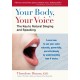 Your Body, Your Voice: The Key to Natural Singing and Speaking
