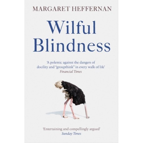 Wilful Blindness: Why We Ignore the Obvious