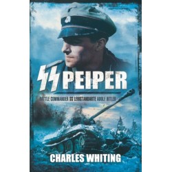 SS Peiper: Battle Commander SS Leibstandarte Adolf Hitler
