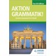 Aktion Grammatik! Fourth Edition: German Grammar for A Level