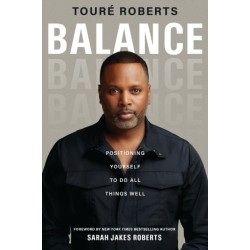 Balance: Positioning Yourself to Do All Things Well