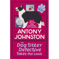The Dog Sitter Detective Takes the Lead: The tail-wagging cosy crime series
