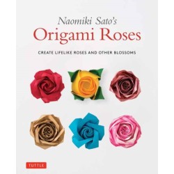 Naomiki Sato's Origami Roses: Create Lifelike Roses and Other Blossoms