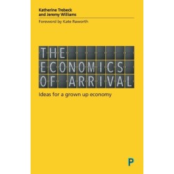 The Economics of Arrival: Ideas for a Grown-Up Economy