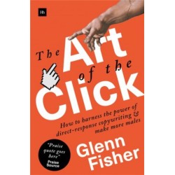 The Art of the Click: How to Harness the Power of Direct-Response Copywriting and Make More Sales