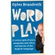 Word Play: A cornucopia of puns, anagrams and other contortions and curiosities of the English language