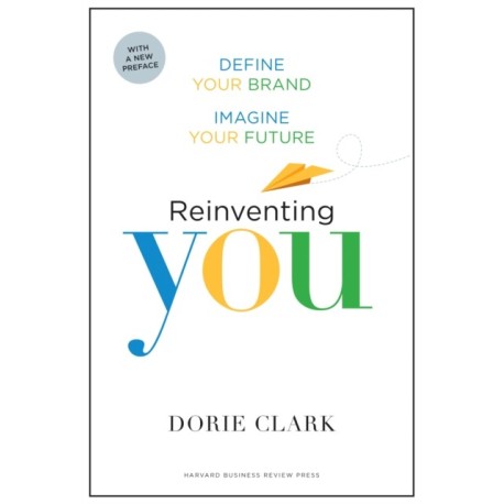 Reinventing You, With a New Preface: Define Your Brand, Imagine Your Future