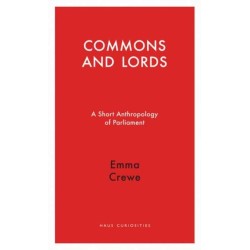 The Commons and Lords: A Short Anthropology of Parliament