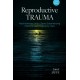 Reproductive Trauma: Psychotherapy with Clients Experiencing Infertility and Pregnancy Loss