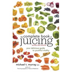 The Complete Book of Juicing, Revised and Updated: Your Delicious Guide to Youthful Vitality