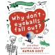 A Question of Science: Why Don't Your Eyeballs Fall Out? And Other Questions about the Human Body