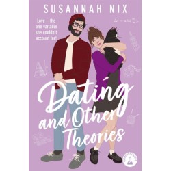 Dating and Other Theories: The  feel good, opposites attract Rom Com, Book 2 in the Chemistry Lessons Series