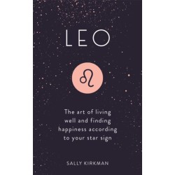 Leo: The Art of Living Well and Finding Happiness According to Your Star Sign
