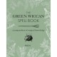 The Green Wiccan Spell Book: A Compendium of Magical Knowledge