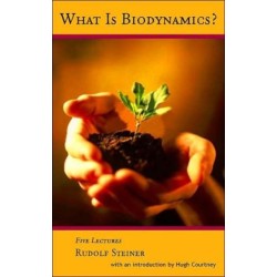 What is Biodynamics?: A Way to Heal and Revitalize the Earth