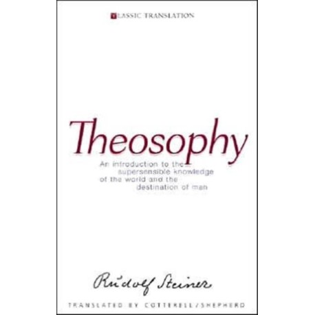 Theosophy: An Introduction to the Supersensible Knowledge of the World and the Destination of Man