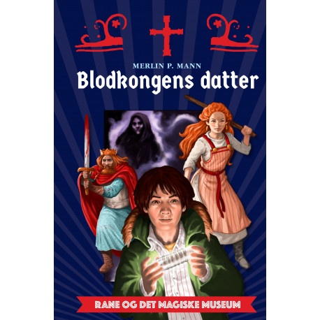 Rane og det magiske museum - Blodkongens datter: Blodkongens datter