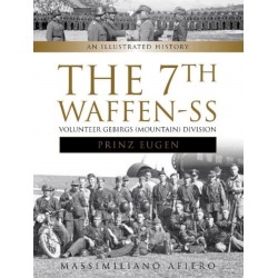 The 7th Waffen- SS Volunteer Gebirgs (Mountain) Division "Prinz Eugen": An Illustrated History