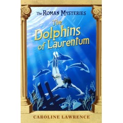 The Roman Mysteries: The Dolphins of Laurentum: Book 5