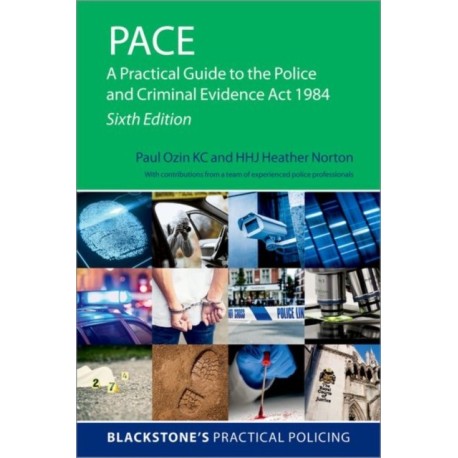 PACE: A Practical Guide to the Police and Criminal Evidence Act 1984