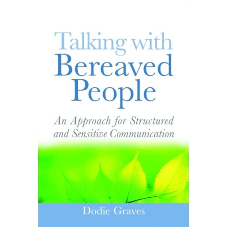 Talking With Bereaved People: An Approach for Structured and Sensitive Communication