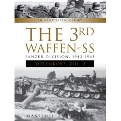 The 3rd Waffen-SS Panzer Division "Totenkopf," 1943-1945: An Illustrated History, Vol.2