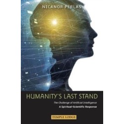 Humanity’s Last Stand: The Challenge of Artificial Intelligence - A Spiritual-Scientific Response