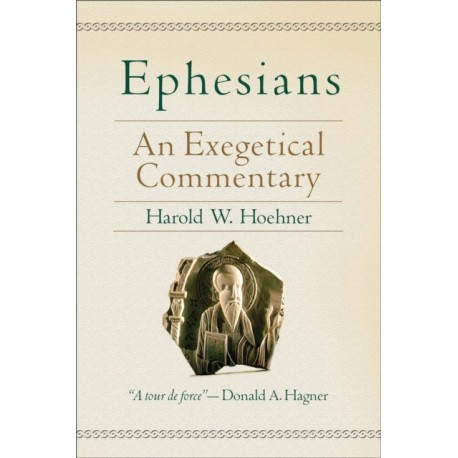 Ephesians – An Exegetical Commentary: An Exegetical Commentary