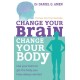 Change Your Brain, Change Your Body: Use your brain to get the body you have always wanted