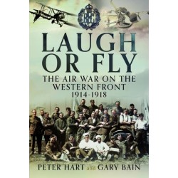 Laugh or Fly: The Air War on the Western Front 1914 – 1918