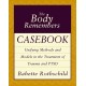 The Body Remembers Casebook: Unifying Methods and Models in the Treatment of Trauma and PTSD