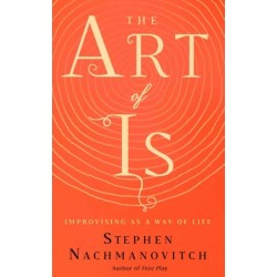 The Art of Is: Improvising as a Way of Life
