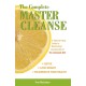 The Complete Master Cleanse: A Step-by-Step Guide to Maximizing the Benefits of The Lemonade Diet