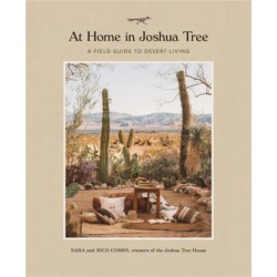 At Home in Joshua Tree: A Field Guide to Desert Living