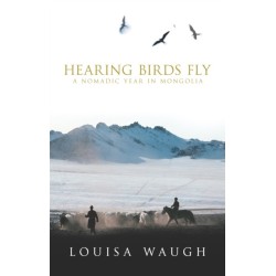 Hearing Birds Fly: A Year in a Mongolian Village