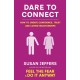 Dare To Connect: How to create confidence,  trust and loving relationships