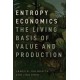 Entropy Economics: The Living Basis of Value and Production