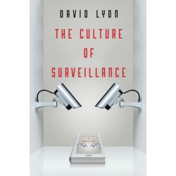 The Culture of Surveillance: Watching as a Way of Life