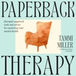 Paperback Therapy: Therapist-approved tools and advice for mastering your mental health