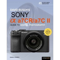 David Busch's Sony Alpha a7CR/a7C II Guide to Digital Photography